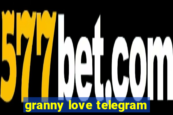 granny love telegram